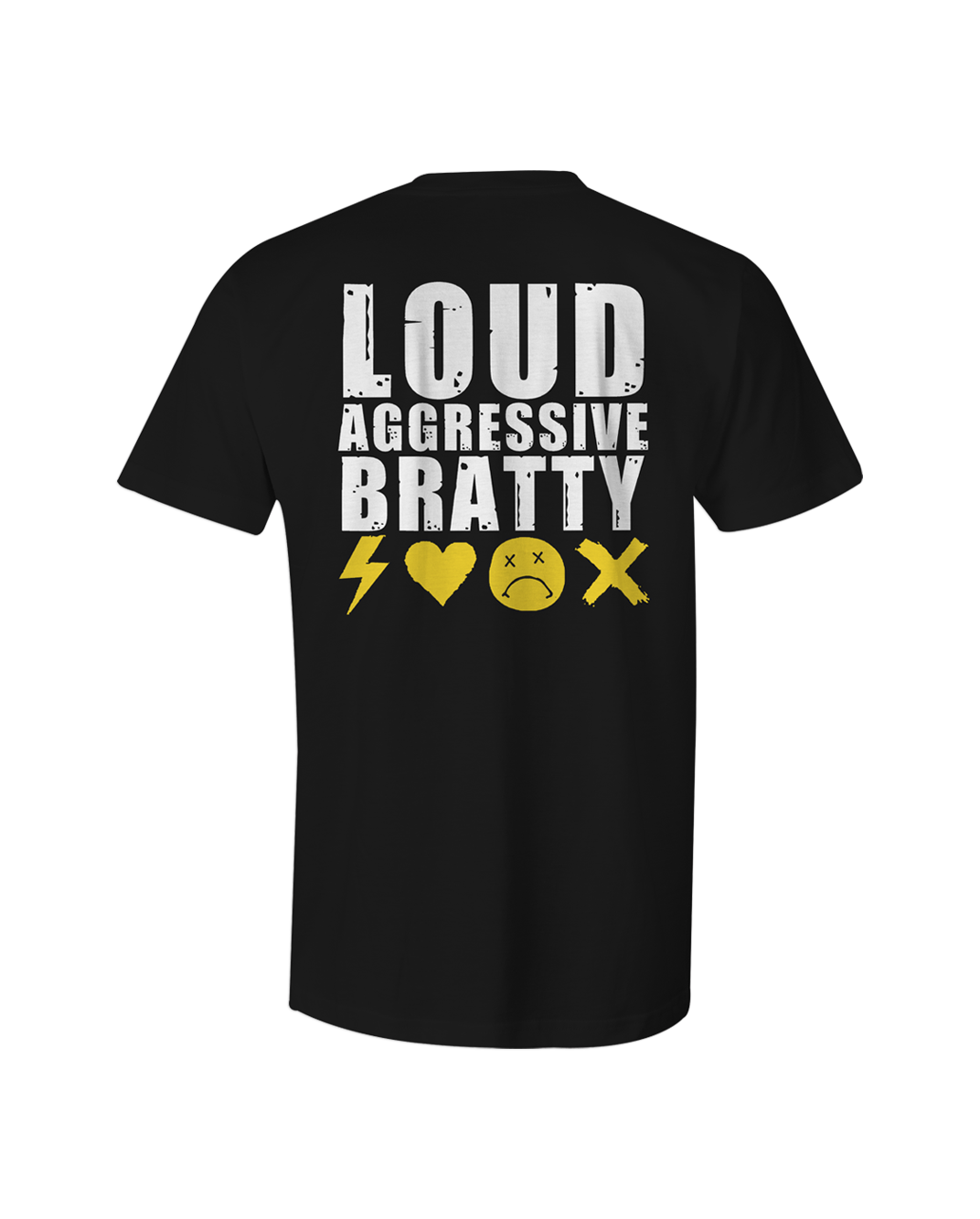 Loud Aggressive Bratty T-Shirt