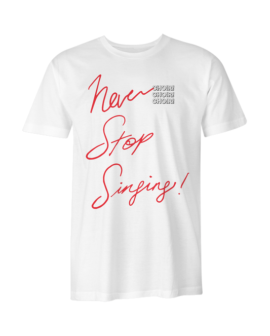 Never Stop Singing! T-Shirt (White)