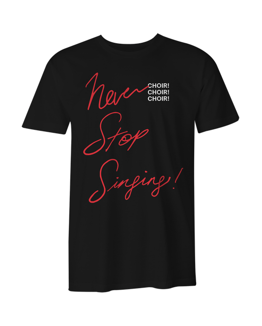 Never Stop Singing! T-Shirt (Black)