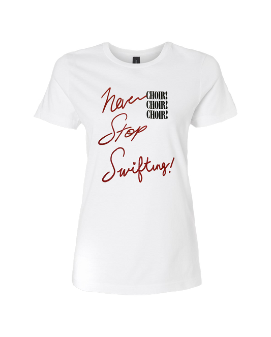 Never Stop Swifting Ladies Tee
