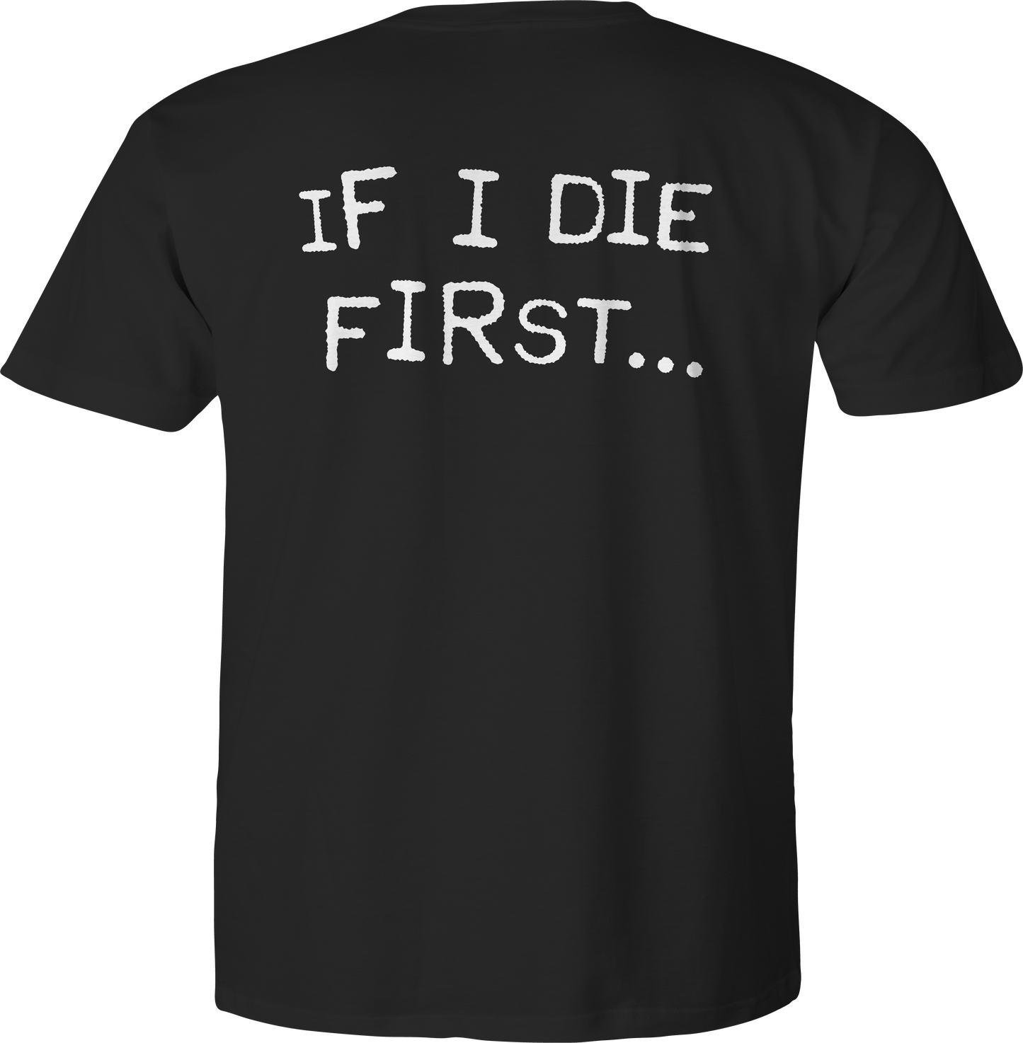 If I Die First T-Shirt
