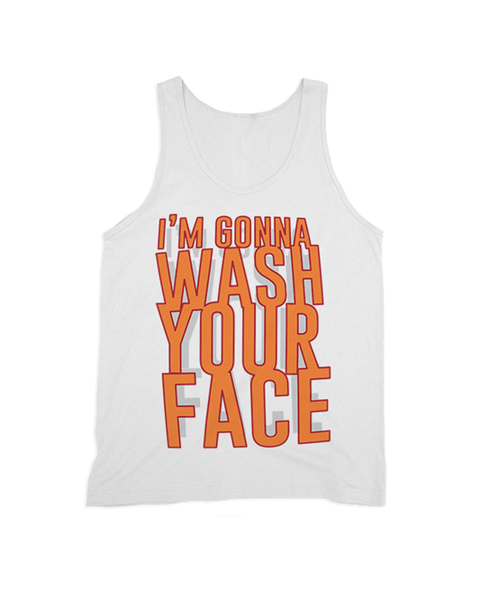 Wash Your Face Tank Top
